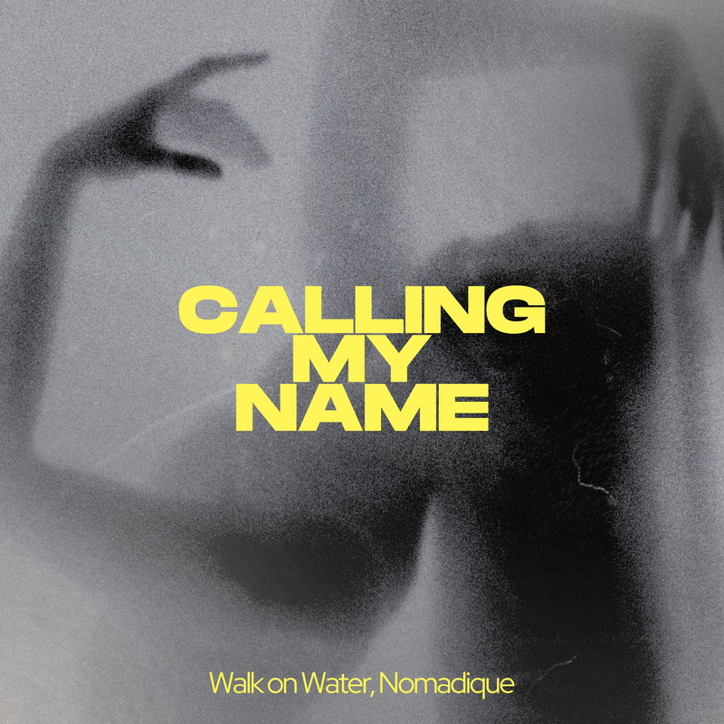 Walk on Water, Nomadique - Calling My Name (Extended Mix)