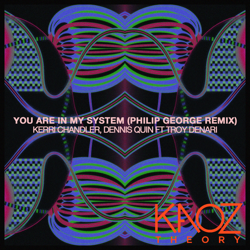Kerri Chandler & Dennis Quin - You Are In My System (Philip George Extended Mix)