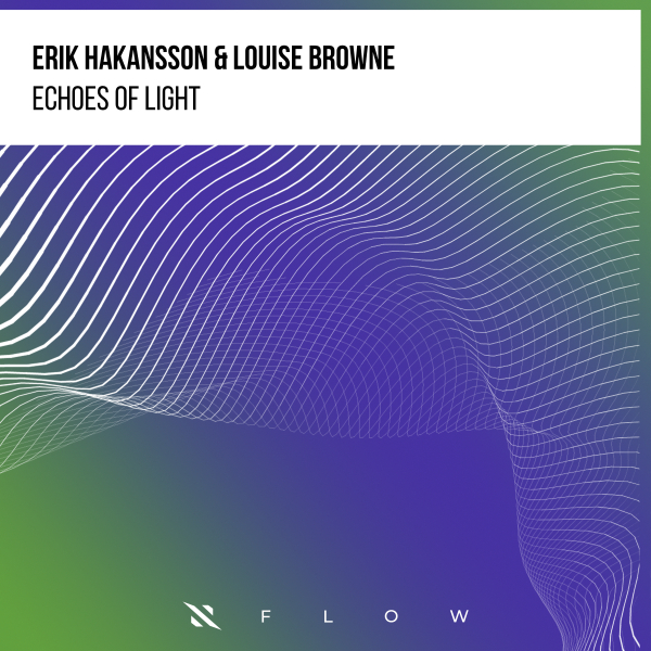 Erik Hakansson & Louise Browne - Echoes of Light (Extended Mix)
