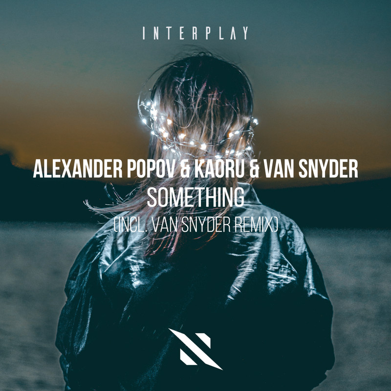 Alexander Popov & Van Snyder & KAORU - Something (Extended Mix)