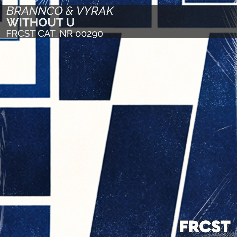 Brannco & Vyrak - Without U (Extended Mix)