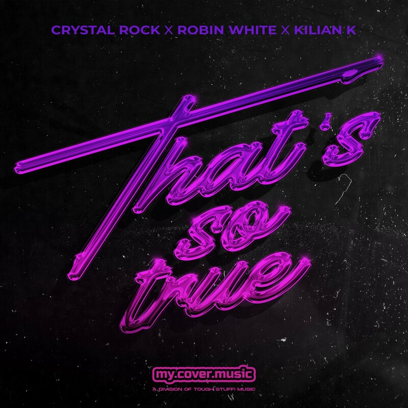 Crystal Rock, Robin White & Kilian K - That's So True (Original Mix)