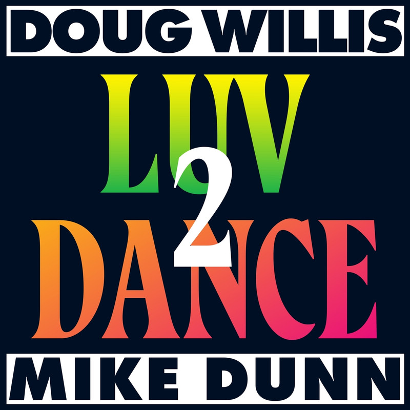 Doug Willis, Dave Lee & Mike Dunn - Luv 2 Dance (Extended Mix)