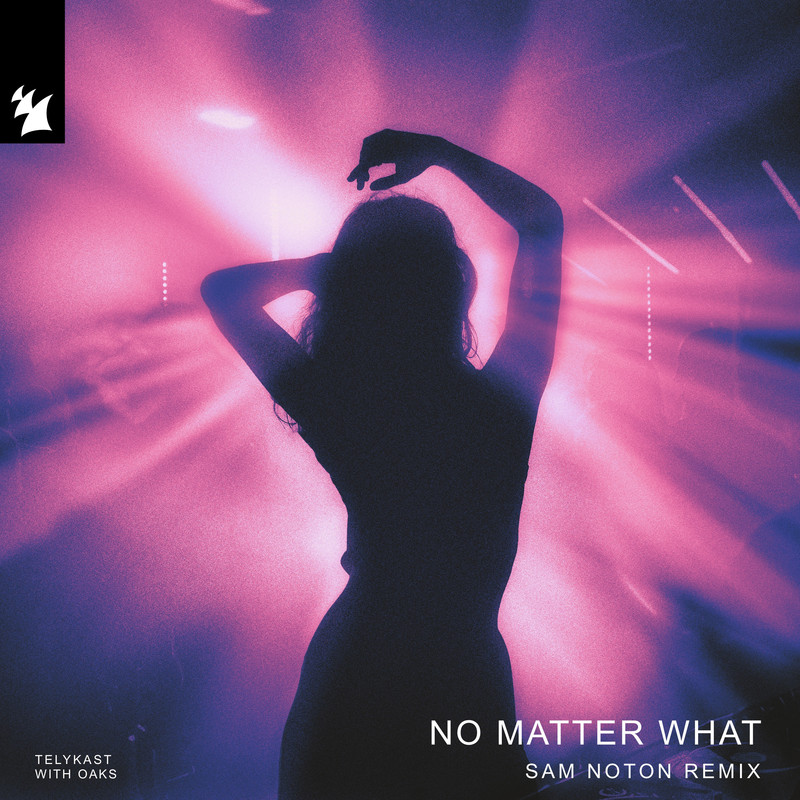 TELYKAST feat. Oaks - No Matter What (Sam Noton Extended Remix)