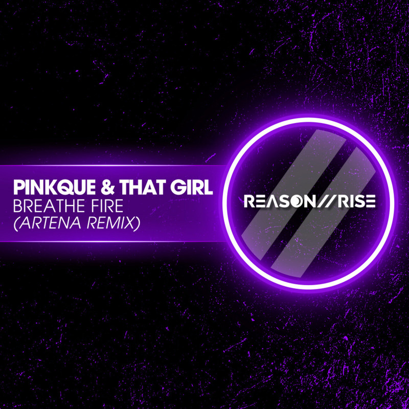 Pinkque & That Girl - Breathe Fire (Artena Extended Remix)