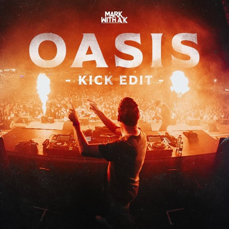 Mark With A K - Oasis (Kick Edit)
