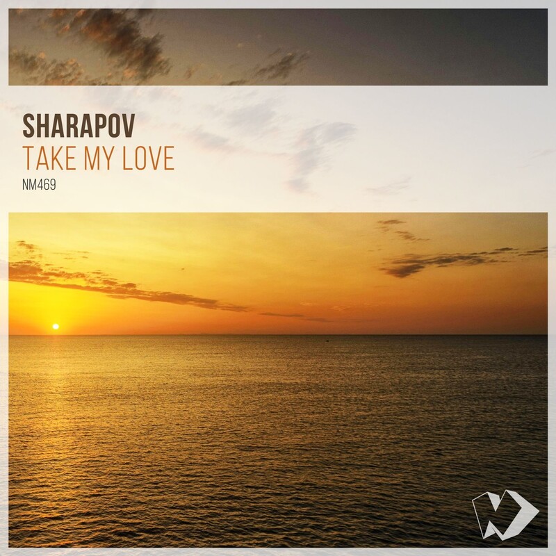 Sharapov - Take My Love (Original Mix)