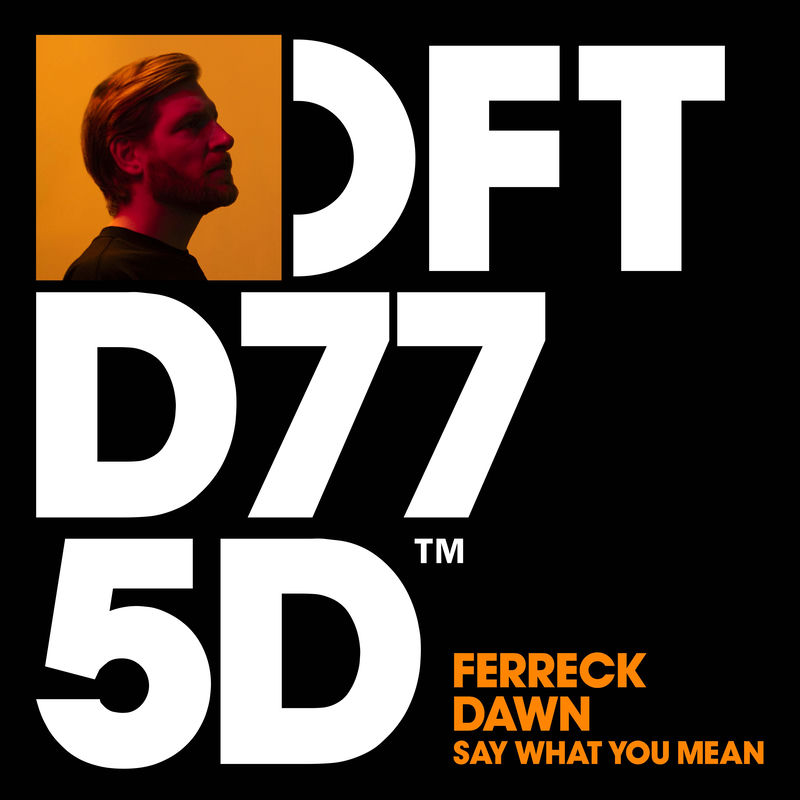 Ferreck Dawn - Say What You Mean (Extended Mix)