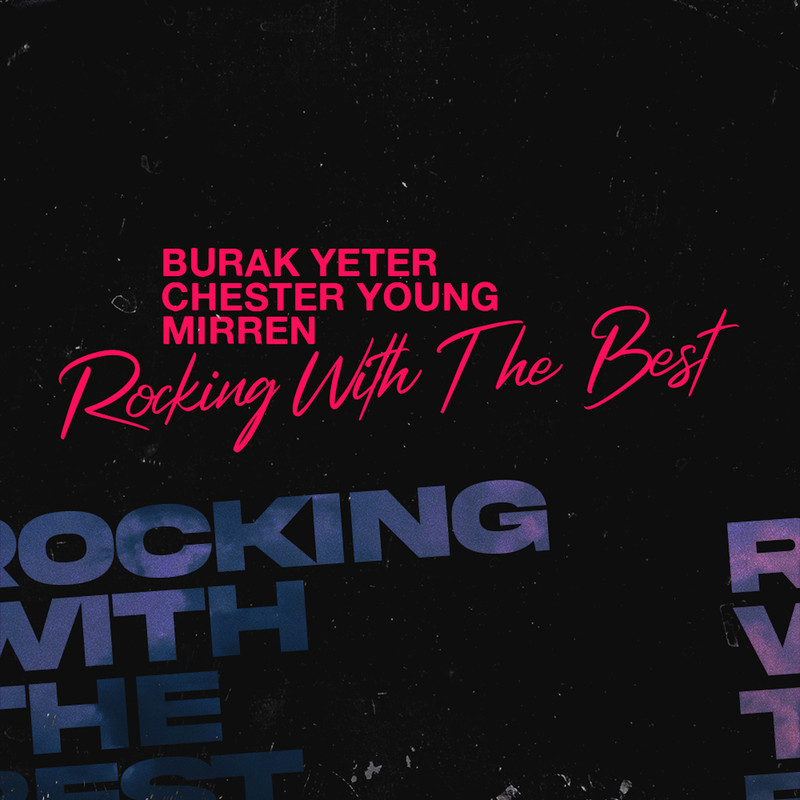 Burak Yeter, Chester Young & Mirren - Rocking With The Best (Extended Mix)