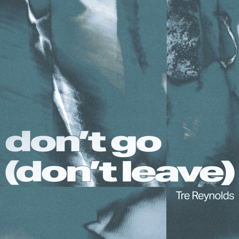 Tre Reynolds - Don't Go (Don't Leave) (Extended Mix)