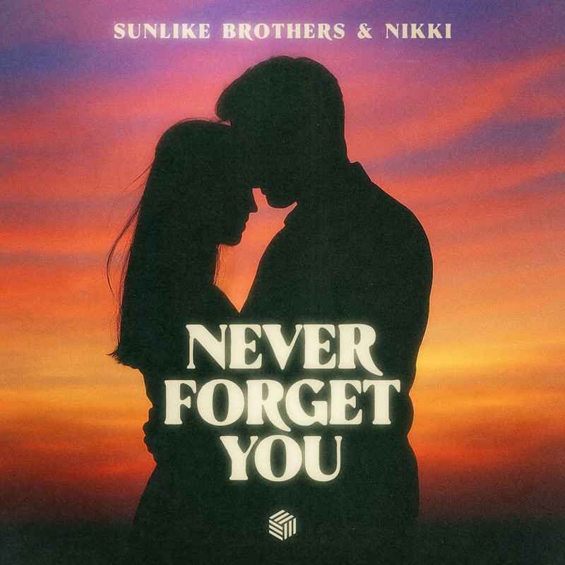 Sunlike Brothers & NIKKI - Never Forget You (Extended Mix)