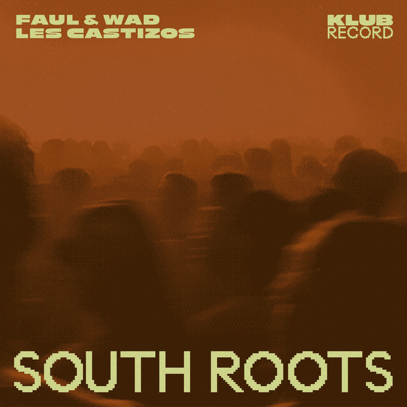 Faul & Wad Ad & Les Castizos - South Roots (Extended Mix)