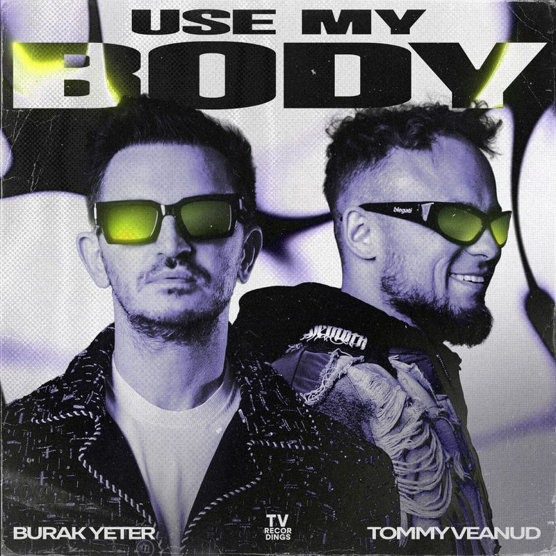 Burak Yeter & Tommy Veanud - Use My Body (Original Mix)