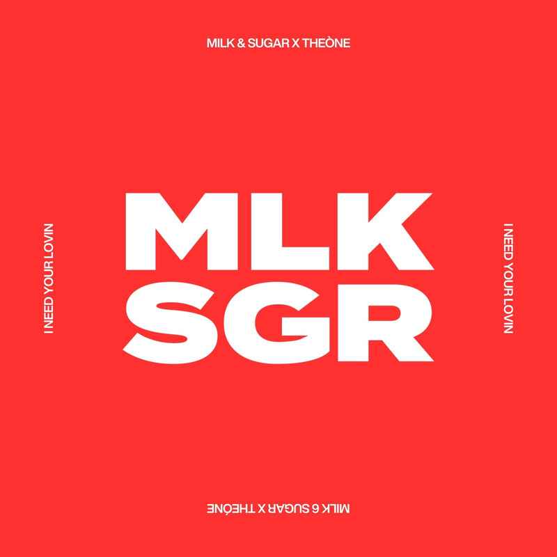 Milk & Sugar, THEONE - I Need Your Lovin (Extended Mix)