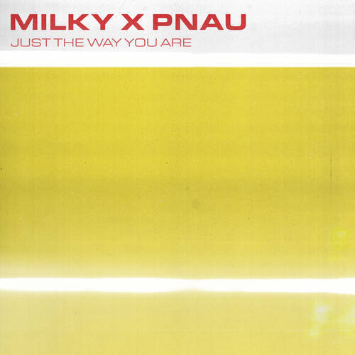PNAU, Milky - Just The Way You Are (Extended Mix)