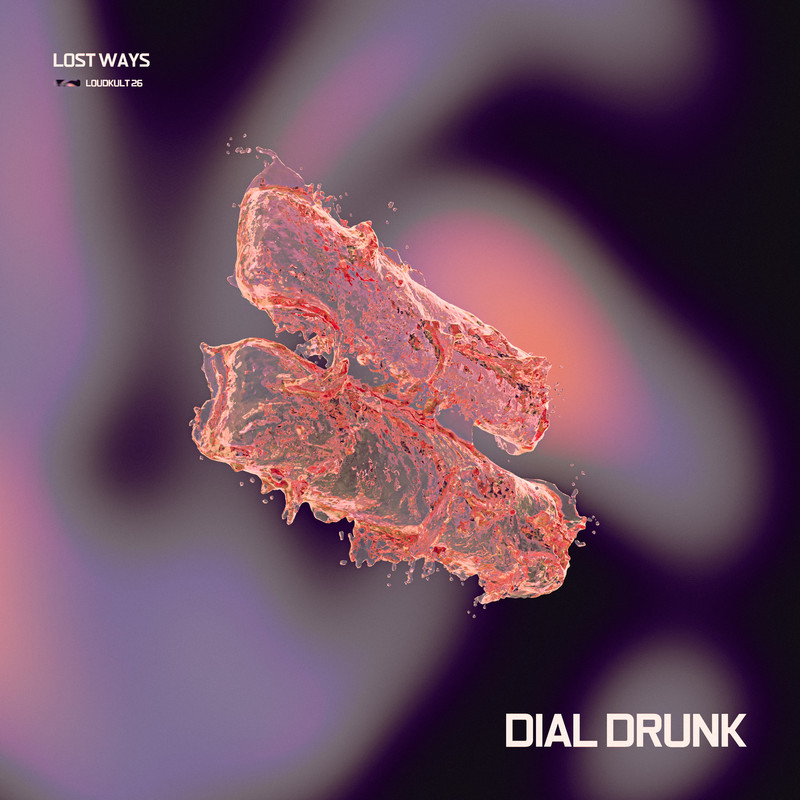 Lost Ways - Dial Drunk (Extended Mix)