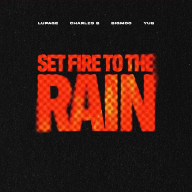 Lupage, Charles B & Bigmoo - Set Fire To The Rain (with YuB) (Extended Mix)