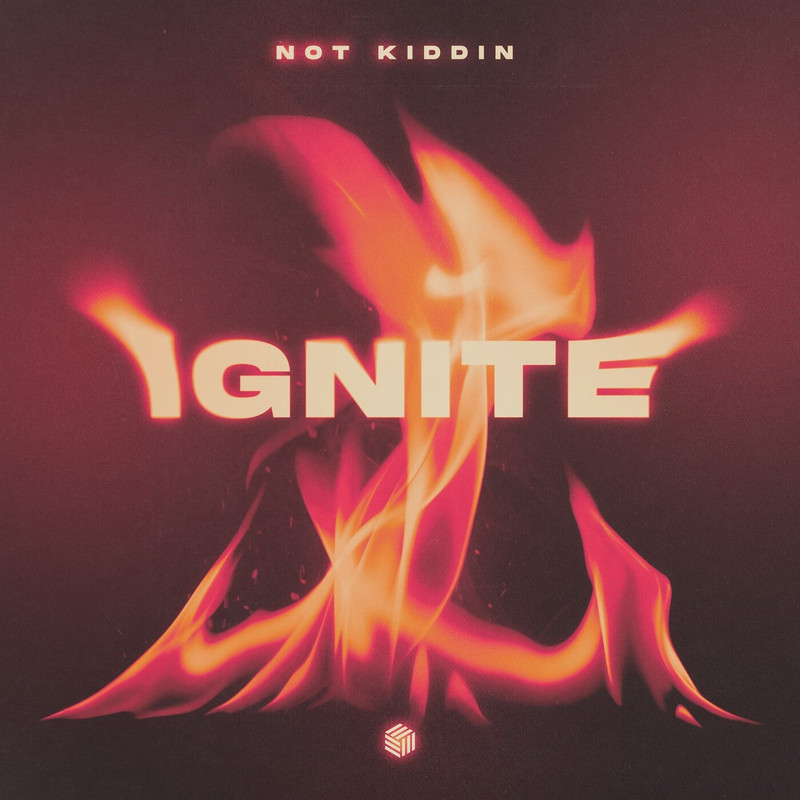 Not Kiddin - Ignite (Extended Mix)