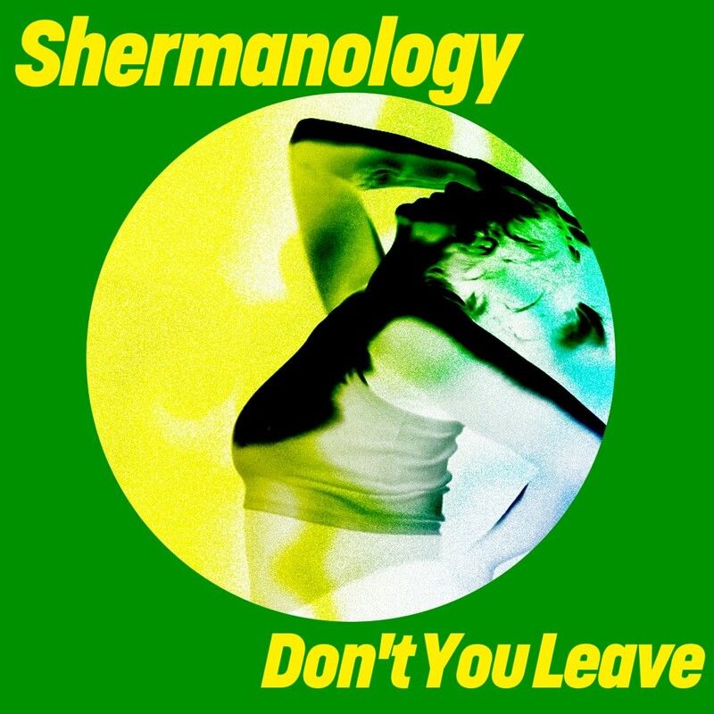 Shermanology - Don't You Leave (Original Mix)