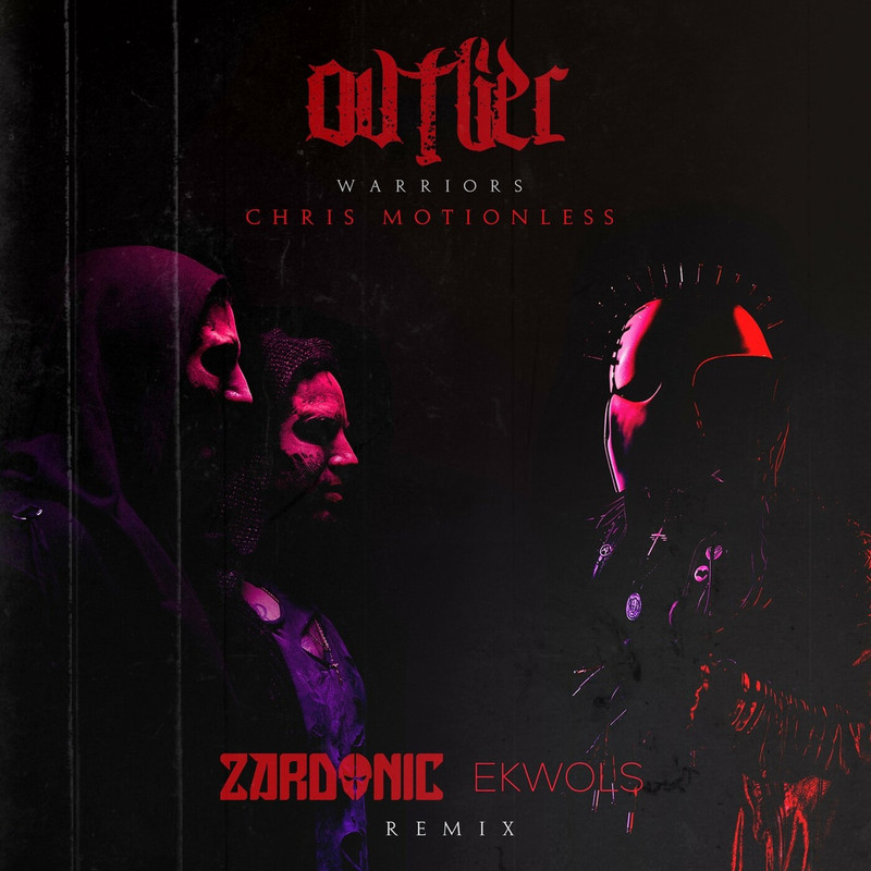 OVTLIER & Chris Motionless - Warriors (Zardonic & Ekwols Remix)