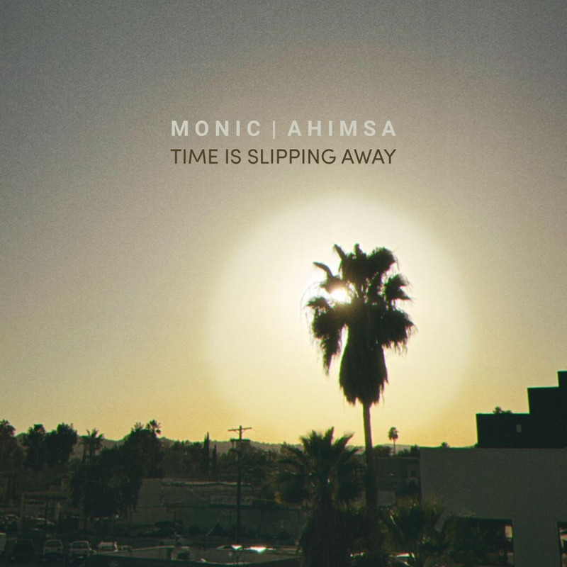 Monic, AHIMSA - Time Is Slipping Away (Extended Mix)