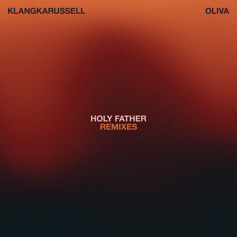 Klangkarussell, Oliva - Holy Father (Scheinizzl & Chroph Remix)