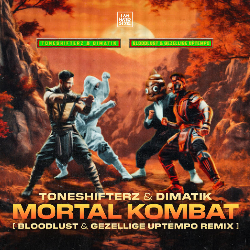 Toneshifterz & Dimatik - Mortal Kombat (Bloodlust & Gezellige Uptempo Remix)