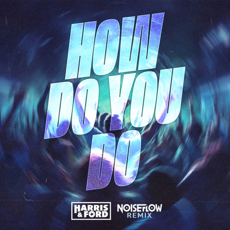 Harris & Ford - How Do You Do (Noiseflow Extended Remix)