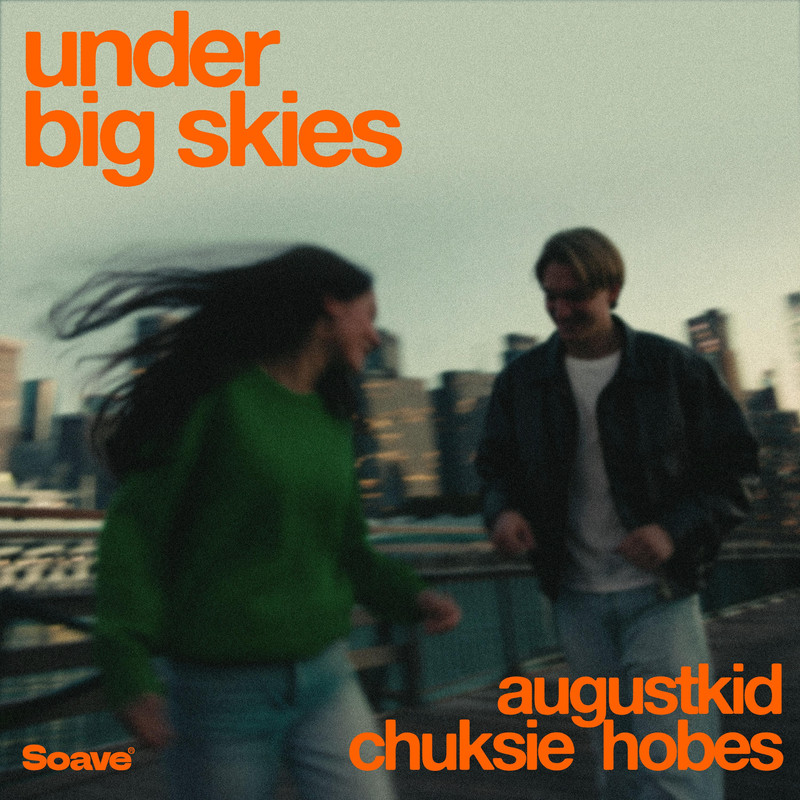 AUGUSTKID & Chuksie & Hobes - Under Big Skies (Original Mix)