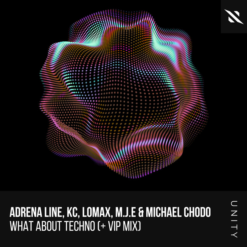 Adrena Line, KC, LOMAX, M.J.E & Michael Chodo - What About Techno (Extended Mix)
