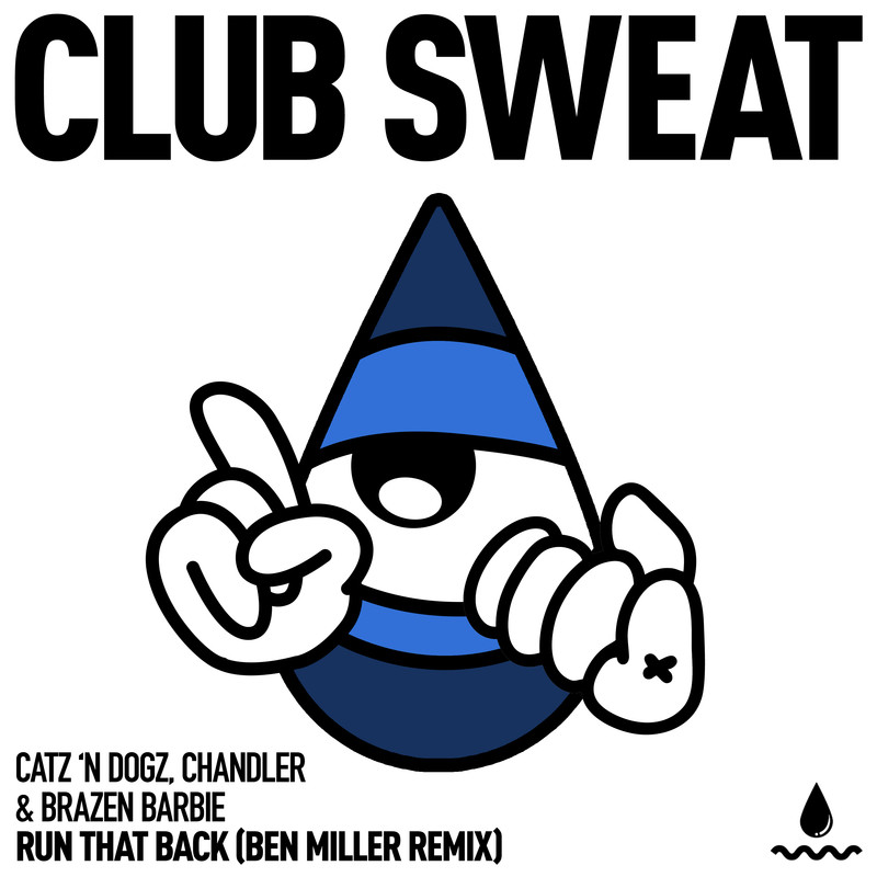 Catz ’n Dogz, Chandler, Brazen Barbie - Run That Back (Ben Miller Extended Remix)