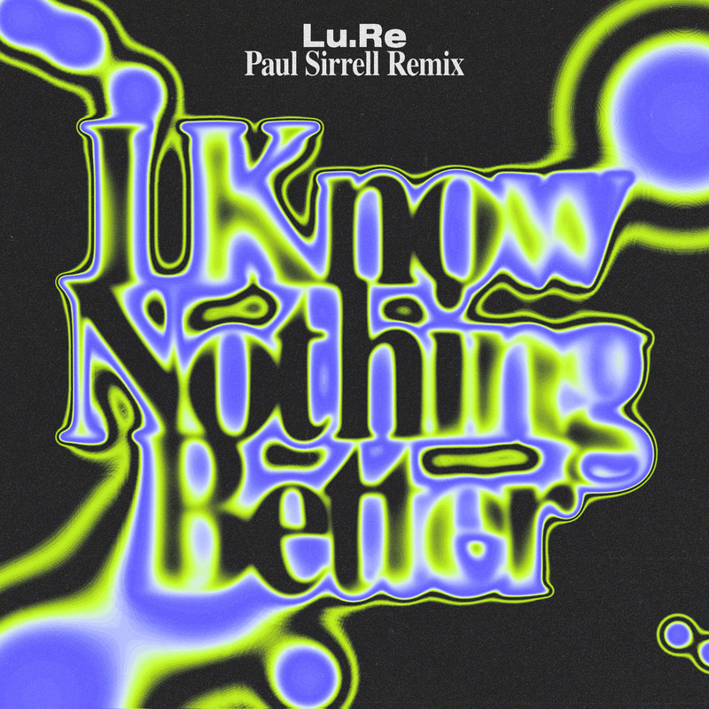 Lu.Re - I Know Nothing Better (Paul Sirrell Extended Remix)