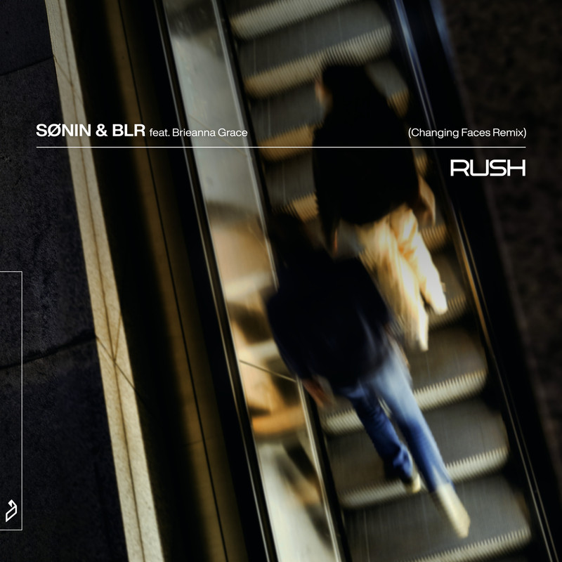S&Oslash;NIN & BLR feat. Brieanna Grace - Rush (Changing Faces Remix)
