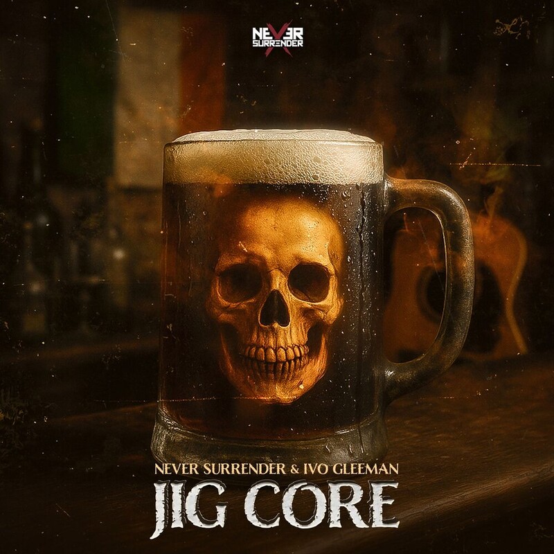 Never Surrender & Ivo Gleeman - Jig Core (Original Mix)