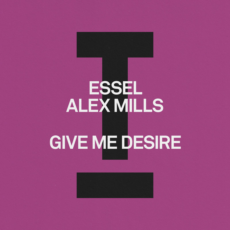 ESSEL, Alex Mills - Give Me Desire (Extended Mix)