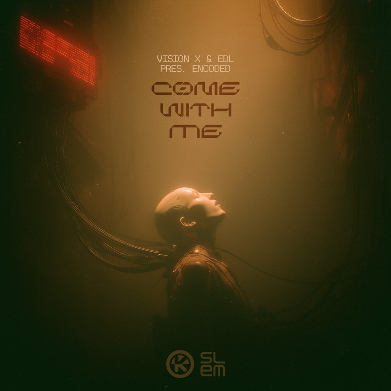 Vision X & EDL pres. Encoded - Come With Me (Extended Mix)