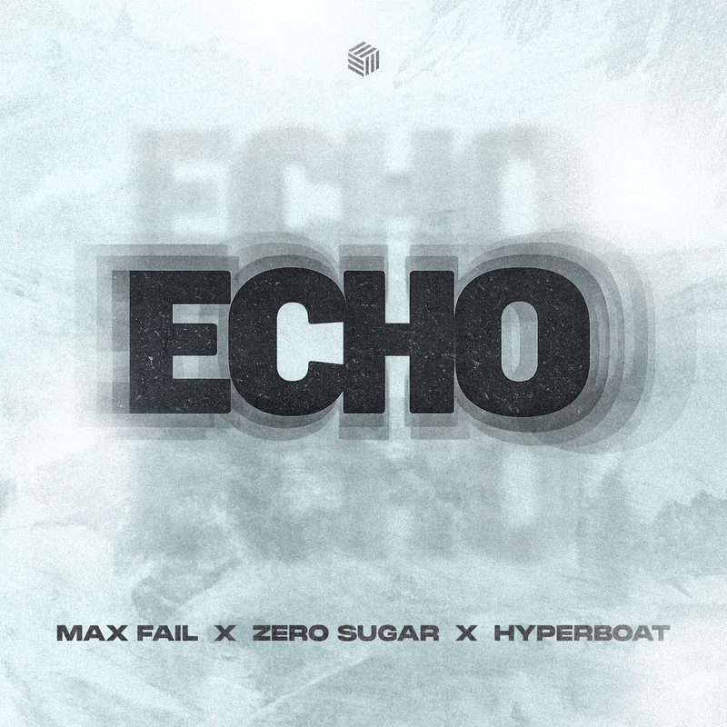 Max Fail, ZERO SUGAR & HyperBoat - Echo (Extended Mix)