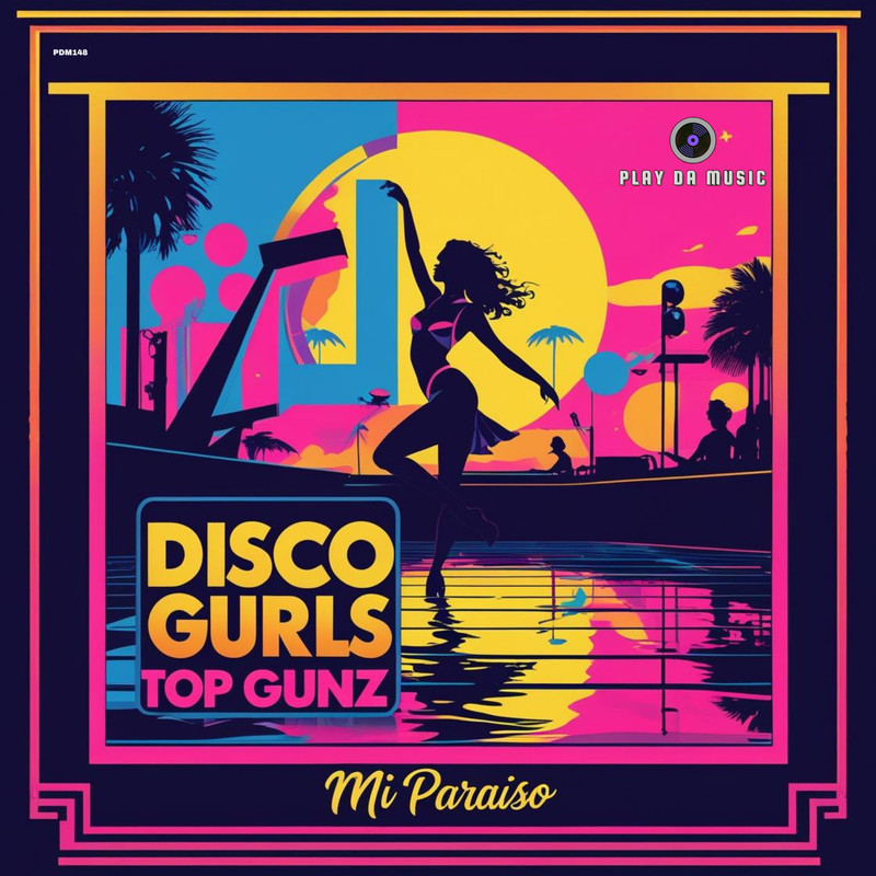 Disco Gurls & Top Gunz - Mi Paraiso (Extended Mix)