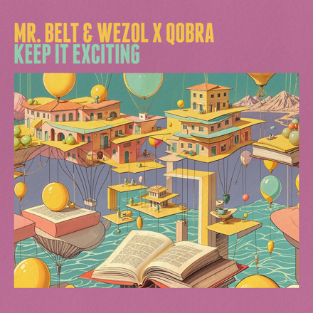 Mr. Belt & Wezol x Qobra - Keep It Exciting (Extended Mix)