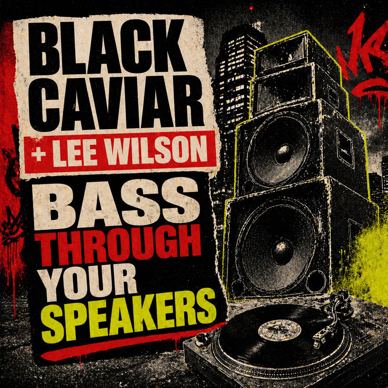 Black Caviar & Lee Wilson - Bass Through Your Speakers (Original Mix)