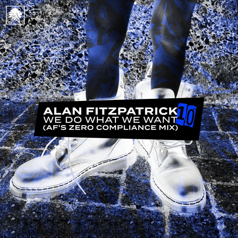 Alan Fitzpatrick - We Do What We Want (AF&rsquo;s Zero Compliance Extended Mix)