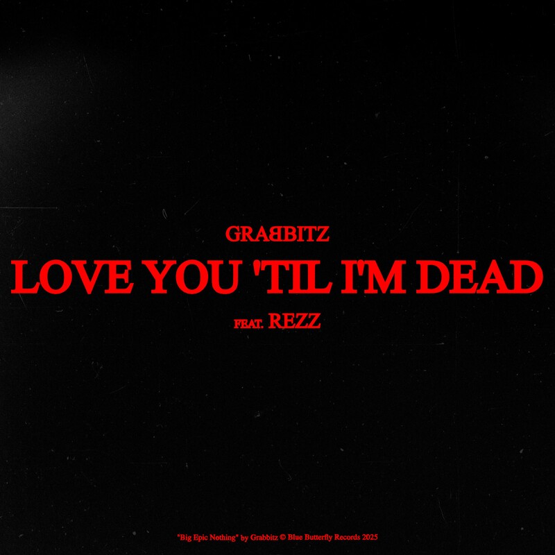 Grabbitz & Rezz - Love You 'Til I'm Dead (Original Mix)