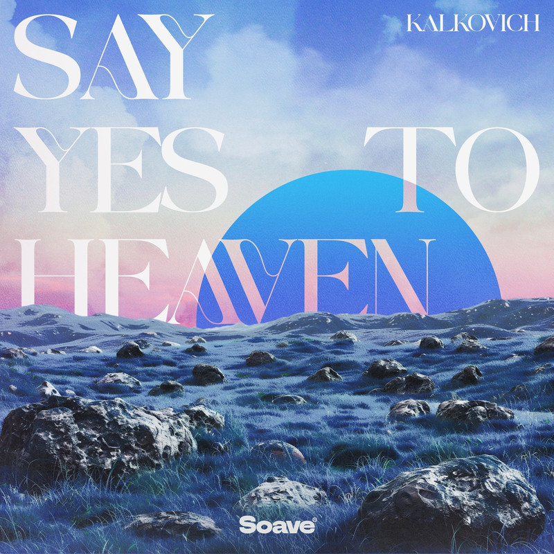 Kalkovich - Say Yes To Heaven (Original Mix)