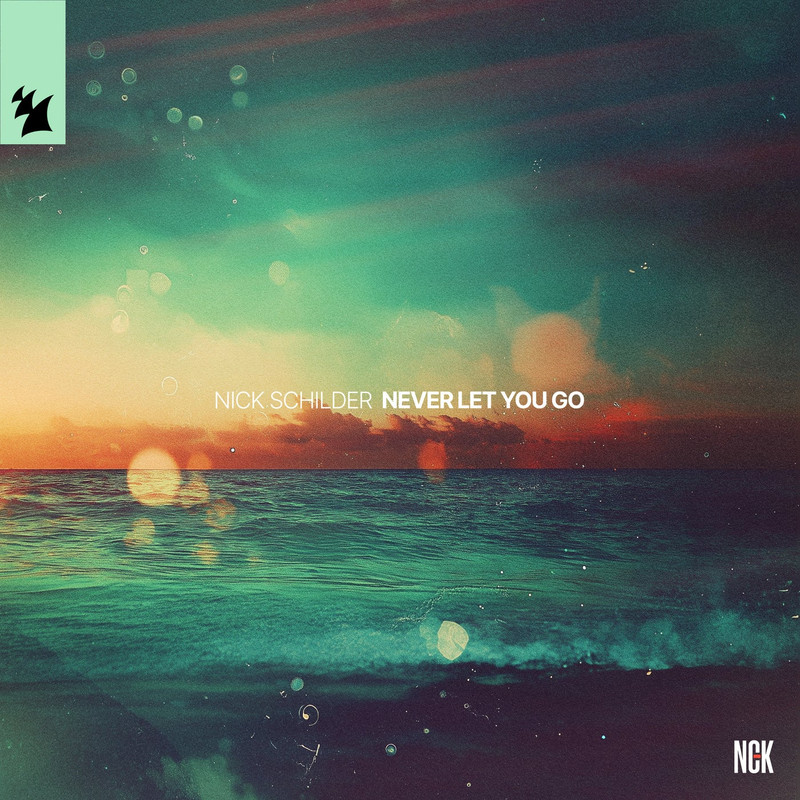 Nick Schilder - Never Let You Go (Original Mix)