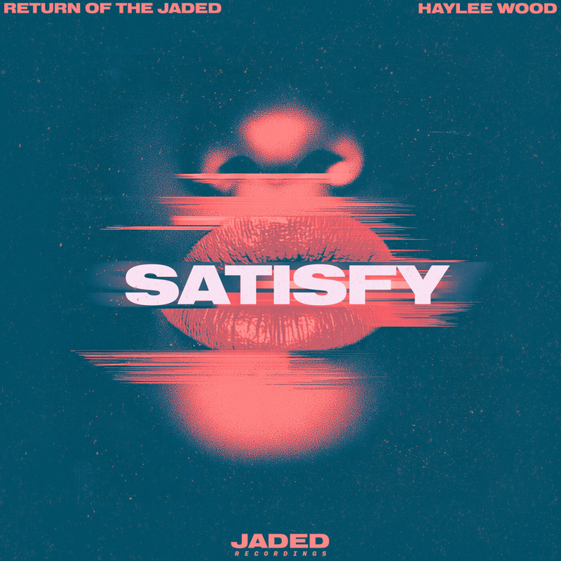 Return Of The Jaded & Haylee Wood - Satisfy (Extended Mix)