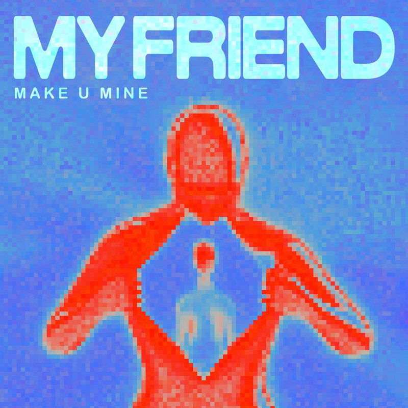 My Friend - Make U Mine (Extended Mix)
