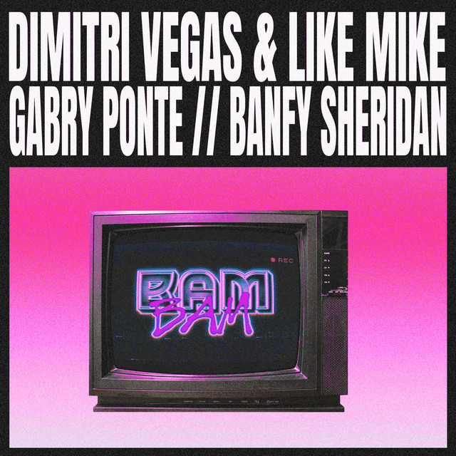 Banfy, Dimitri Vegas & Like Mike, Gabry Ponte - Bam Bam (with Sheridan) (Original Mix)