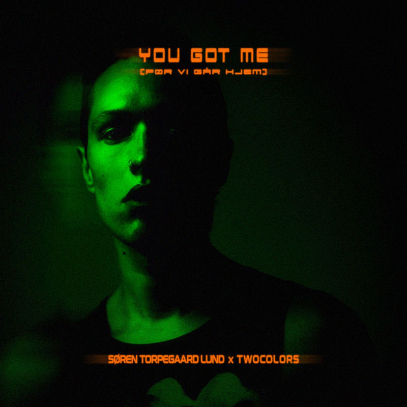 S&oslash;ren Torpegaard Lund & twocolors - You got me (F&oslash;r Vi G&aring;r Hjem) (Original Mix)