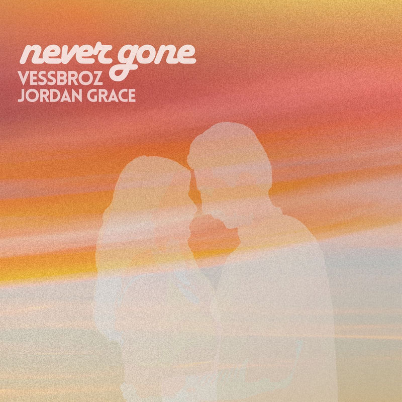 Vessbroz & Jordan Grace - Never Gone (Original Mix)