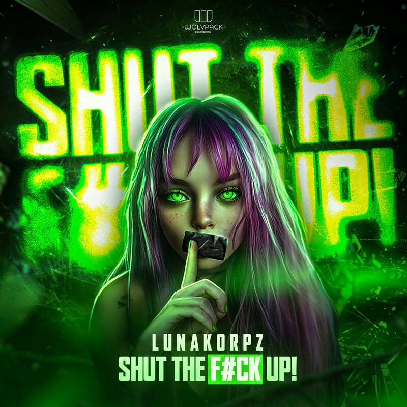 LunaKorpz - SHUT THE F#CK UP! (Original Mix)